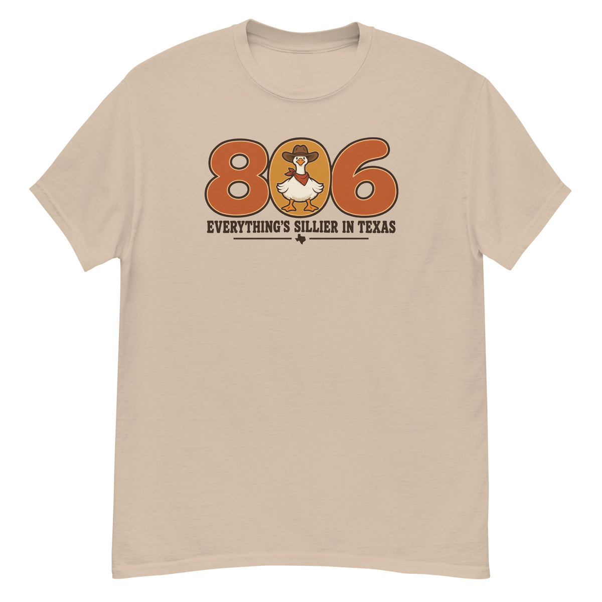 806 Goose Tee - 806 numerals with a cowboy-hat-wearing goose, "Everything's Sillier in Texas" text - Sand front flat