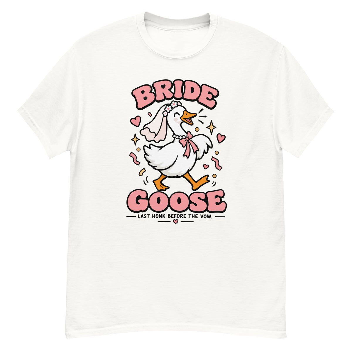 Bride Goose Tee - goose in a veil with pink and orange details, "Bride Goose, Last Honk Before the Vow" text - White front flat