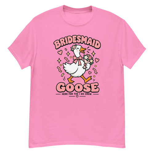 Bridesmaid Goose Tee - goose holding a bouquet, "Bridesmaid Goose, Here for the I Do Crew" text - Azalea front flat