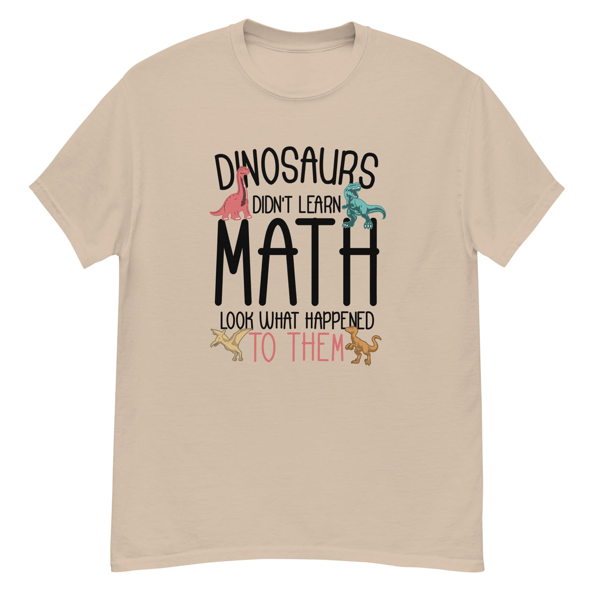 Dinosaur Math Tee - dinosaur and math themed graphic - Sand front flat