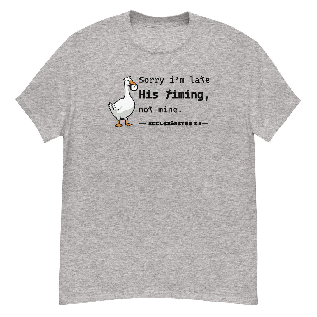 His Timing Tee - goose holding a clock, "Sorry I'm late, His timing, not mine" - Ecclesiastes 3:1 - Sport Grey front flat