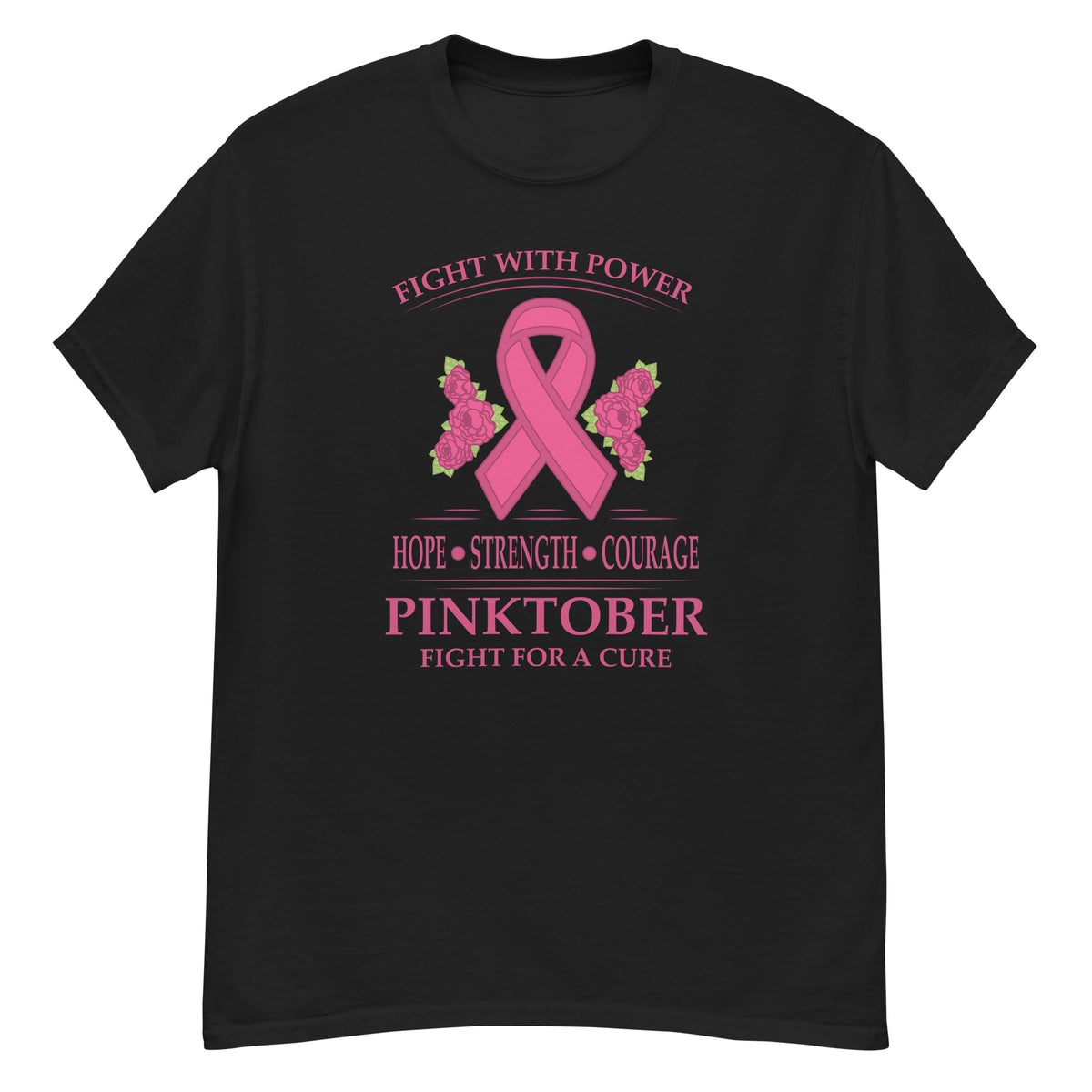 Pinktober Tee - pink ribbon wrapped in roses with "Fight With Power," "Hope Strength Courage," and "Fight For A Cure" text - Black front flat
