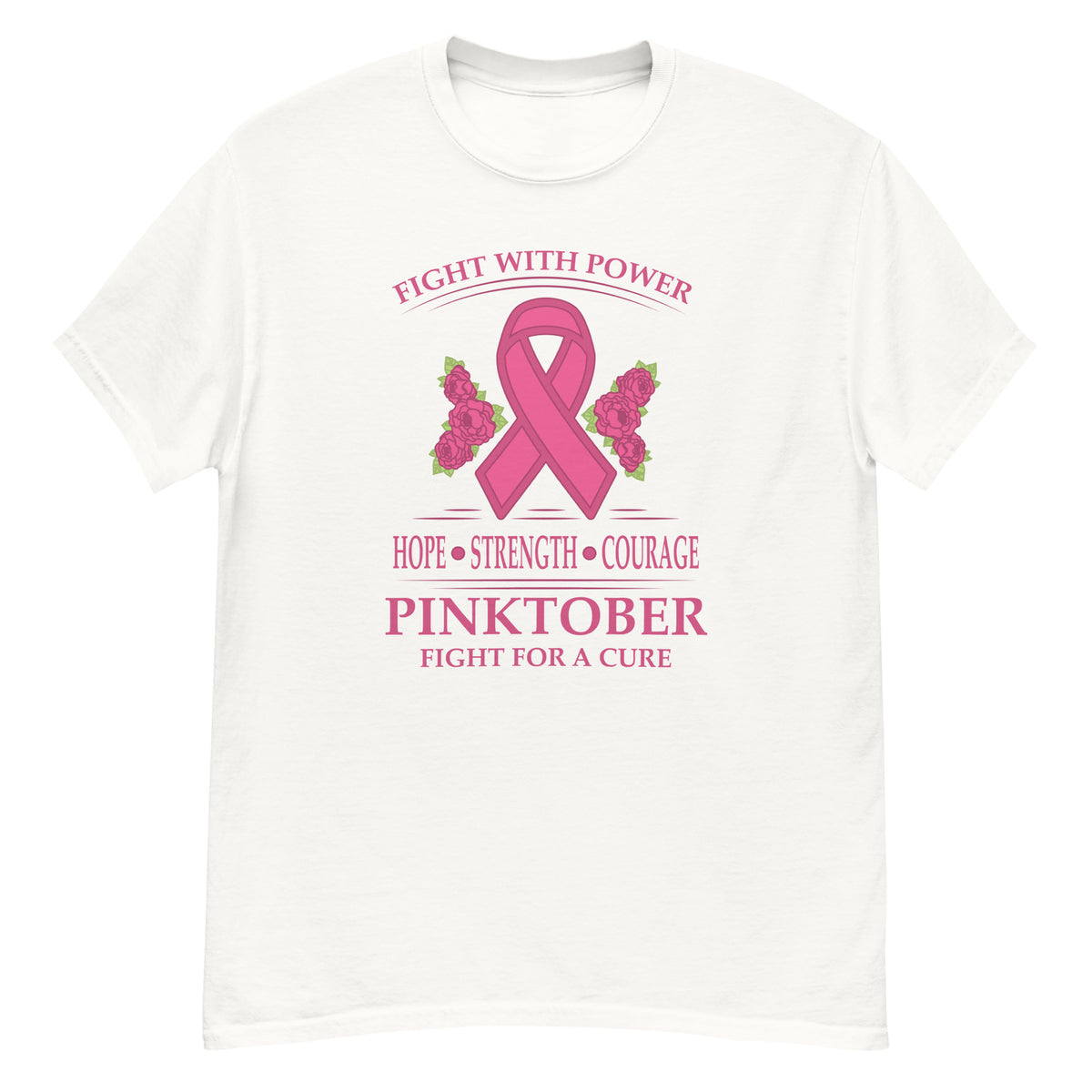 Pinktober Tee - pink ribbon wrapped in roses with "Fight With Power," "Hope Strength Courage," and "Fight For A Cure" text - White front flat