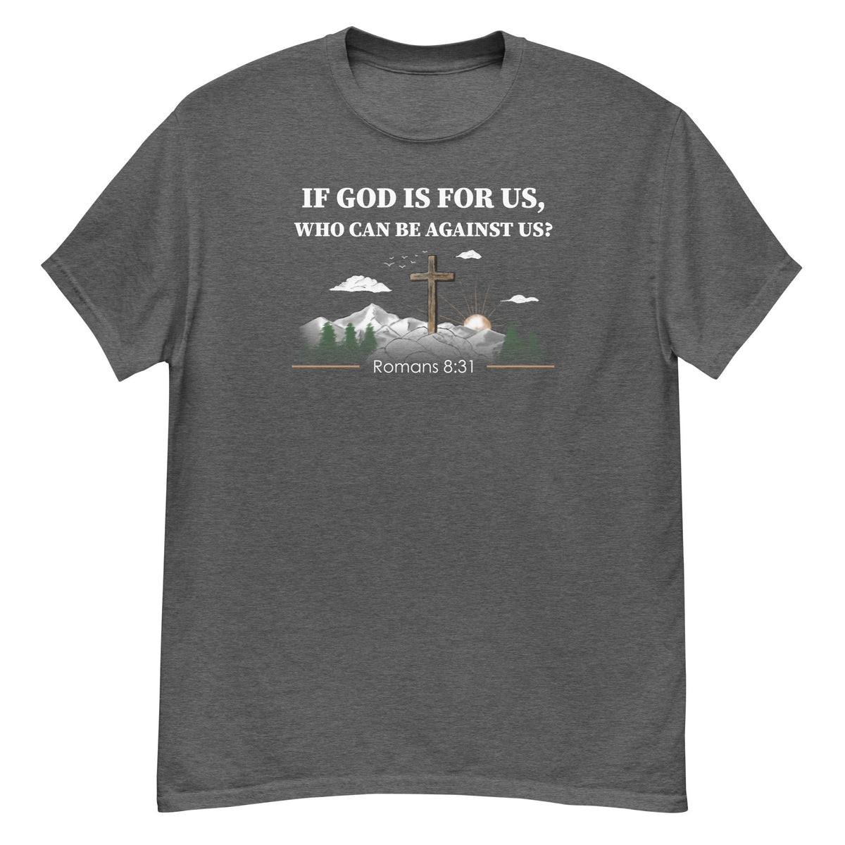 Romans 8:31 Tee - Bible verse graphic - Dark Heather front flat