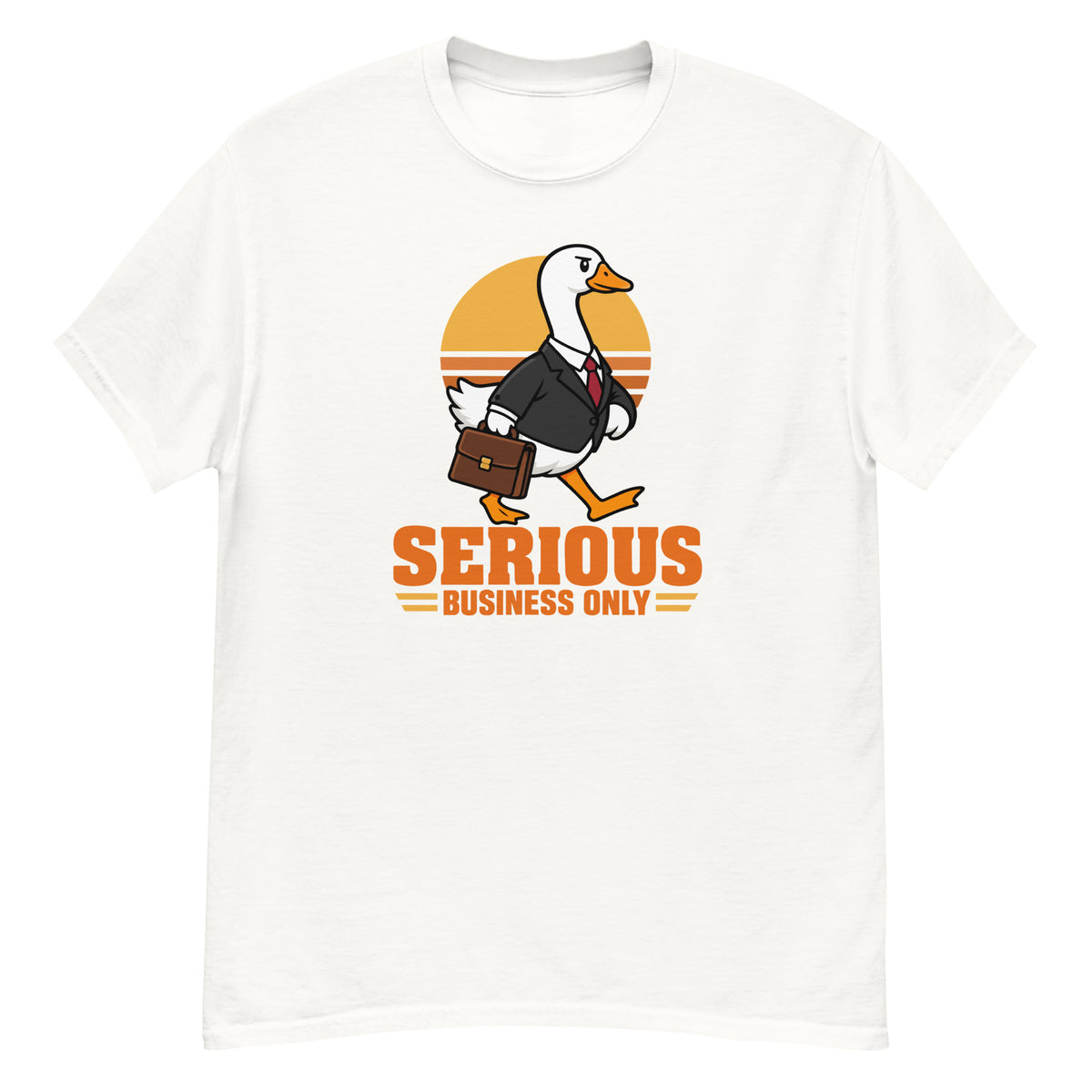 Serious Goose Tee - goose in a black suit carrying a briefcase, "Serious Business Only" text - White front flat