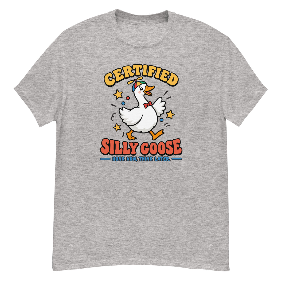 Silly Goose Tee - goose in a green party hat and red bow tie, "Certified Silly Goose, Honk Now Think Later" text - Sport Grey front flat